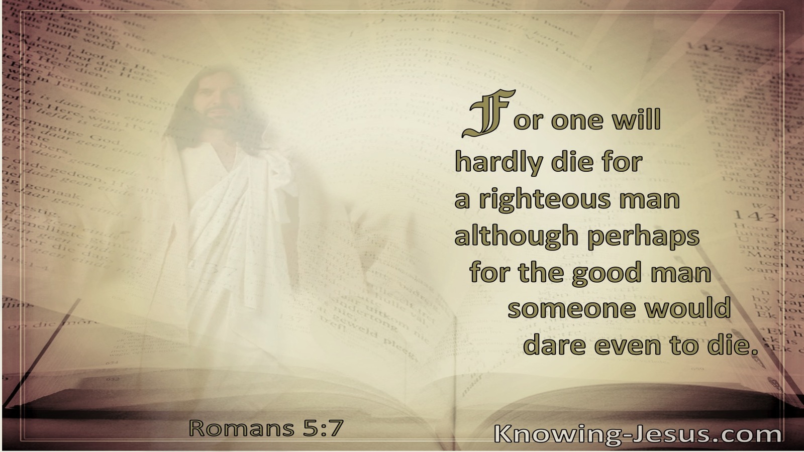 Romans 5:7 Love of Man Who Will Hardly Die For A Righteous Man (brown)